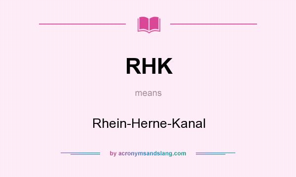 What does RHK mean? It stands for Rhein-Herne-Kanal
