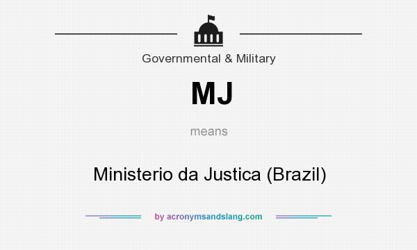 What does MJ mean? It stands for Ministerio da Justica (Brazil)
