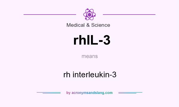 What does rhIL-3 mean? It stands for rh interleukin-3
