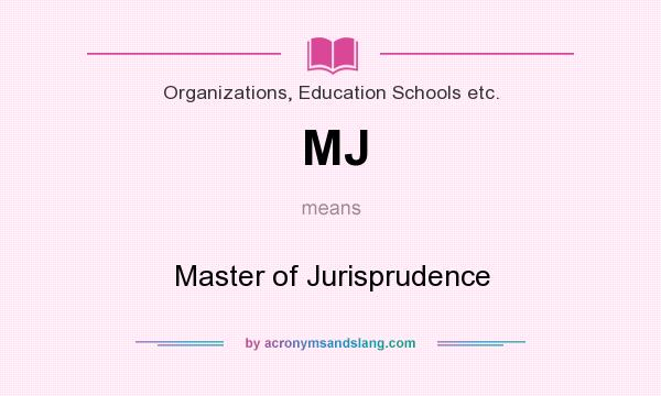 What does MJ mean? It stands for Master of Jurisprudence
