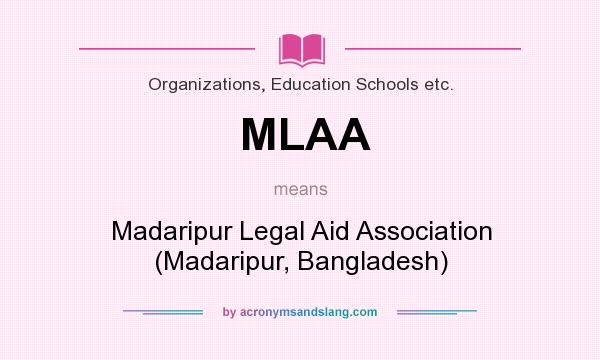 What does MLAA mean? It stands for Madaripur Legal Aid Association (Madaripur, Bangladesh)