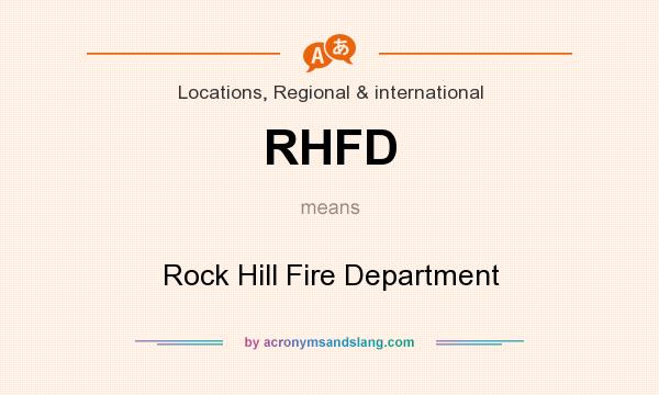 What does RHFD mean? It stands for Rock Hill Fire Department