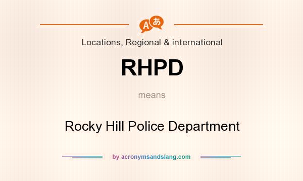 What does RHPD mean? It stands for Rocky Hill Police Department