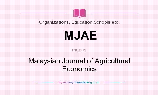 What does MJAE mean? It stands for Malaysian Journal of Agricultural Economics