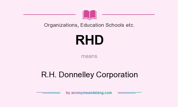 What does RHD mean? It stands for R.H. Donnelley Corporation