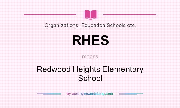 What does RHES mean? It stands for Redwood Heights Elementary School