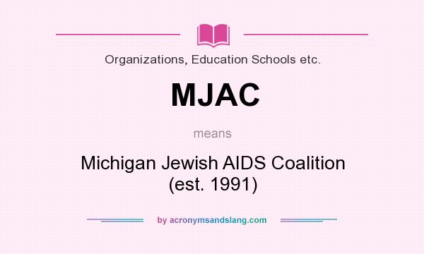 What does MJAC mean? It stands for Michigan Jewish AIDS Coalition (est. 1991)