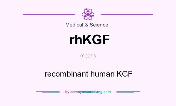 What does rhKGF mean? It stands for recombinant human KGF