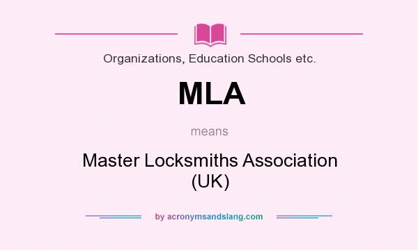 What does MLA mean? It stands for Master Locksmiths Association (UK)