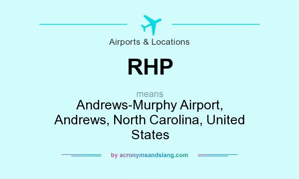 What does RHP mean? It stands for Andrews-Murphy Airport, Andrews, North Carolina, United States