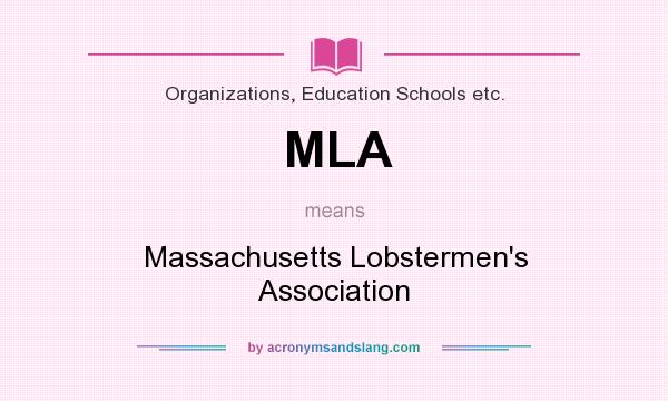 What does MLA mean? It stands for Massachusetts Lobstermen`s Association
