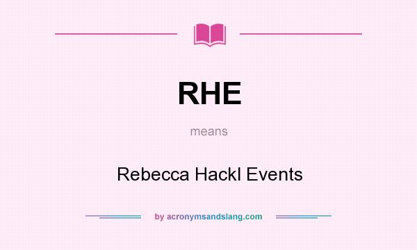 What does RHE mean? It stands for Rebecca Hackl Events