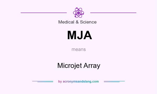 What does MJA mean? It stands for Microjet Array