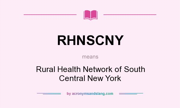 What does RHNSCNY mean? It stands for Rural Health Network of South Central New York