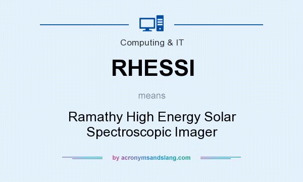 What does RHESSI mean? It stands for Ramathy High Energy Solar Spectroscopic Imager