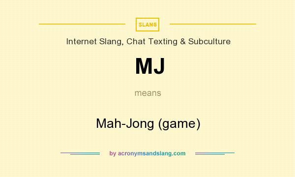 What does MJ mean? It stands for Mah-Jong (game)