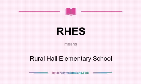 What does RHES mean? It stands for Rural Hall Elementary School