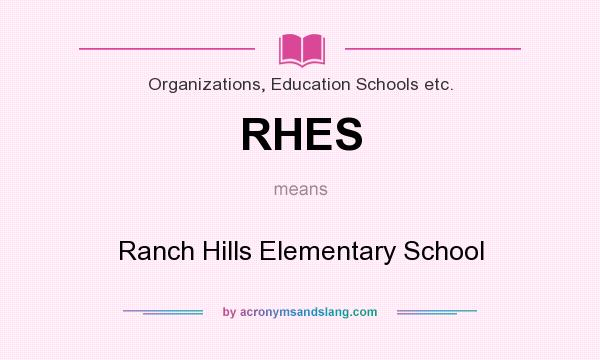 What does RHES mean? It stands for Ranch Hills Elementary School