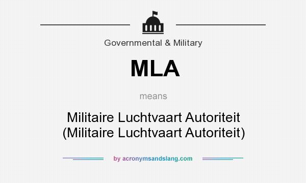 What does MLA mean? It stands for Militaire Luchtvaart Autoriteit (Militaire Luchtvaart Autoriteit)