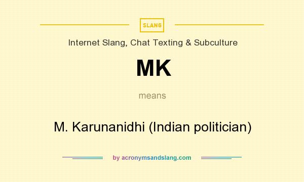 What does MK mean? It stands for M. Karunanidhi (Indian politician)