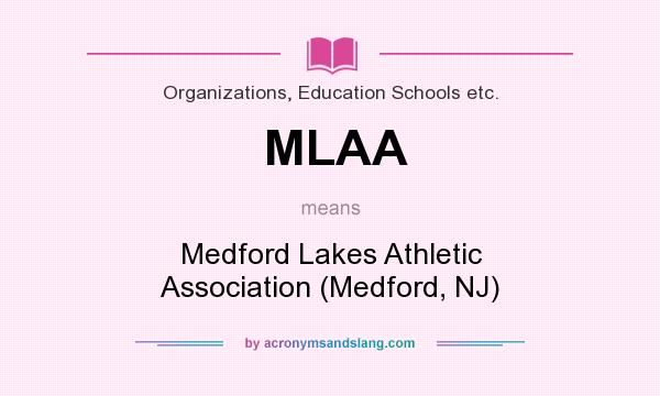 What does MLAA mean? It stands for Medford Lakes Athletic Association (Medford, NJ)
