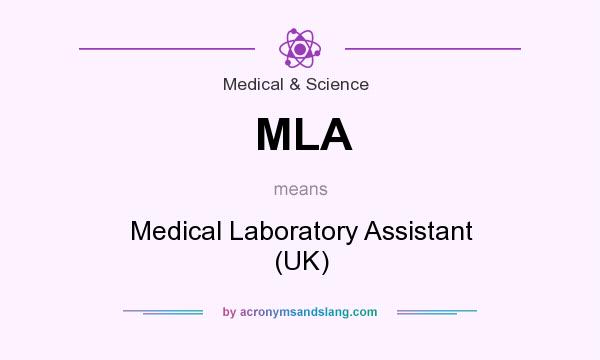 What does MLA mean? It stands for Medical Laboratory Assistant (UK)
