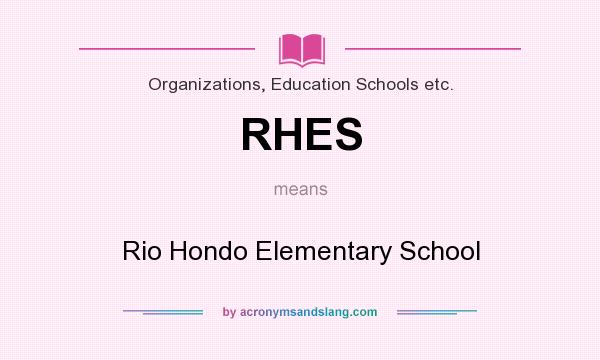 What does RHES mean? It stands for Rio Hondo Elementary School