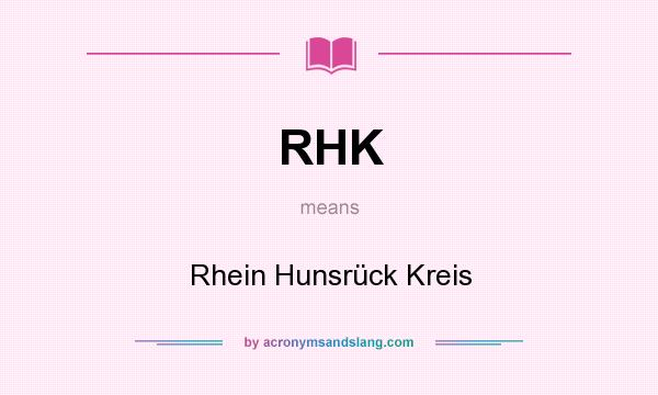 What does RHK mean? It stands for Rhein Hunsrück Kreis