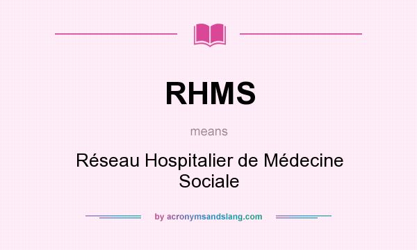 What does RHMS mean? It stands for Réseau Hospitalier de Médecine Sociale