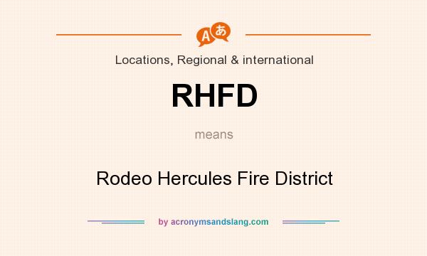 What does RHFD mean? It stands for Rodeo Hercules Fire District