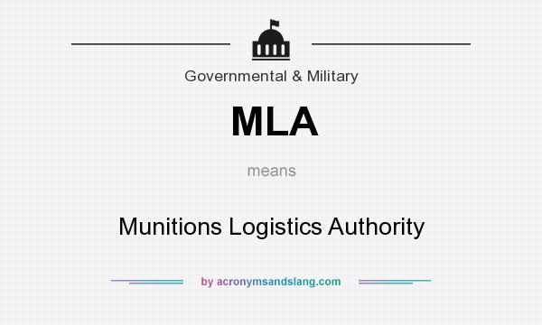 What does MLA mean? It stands for Munitions Logistics Authority