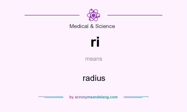 What does ri mean? It stands for radius