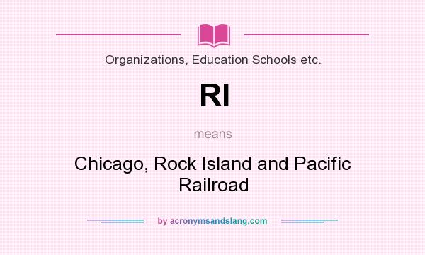 What does RI mean? It stands for Chicago, Rock Island and Pacific Railroad
