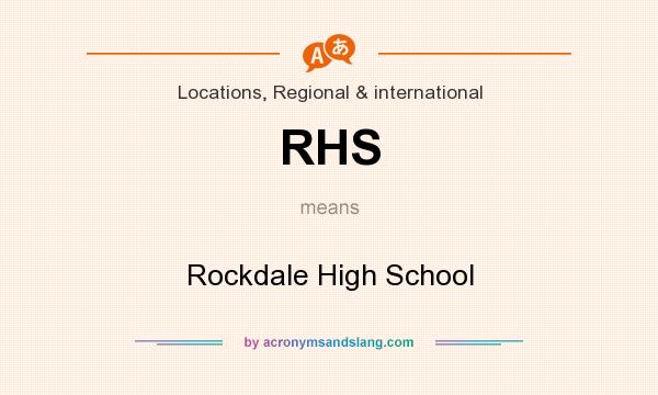 What does RHS mean? It stands for Rockdale High School