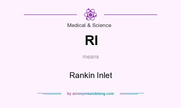 What does RI mean? It stands for Rankin Inlet