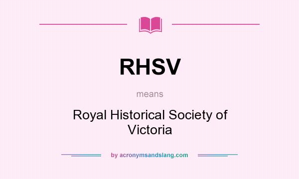 What does RHSV mean? It stands for Royal Historical Society of Victoria