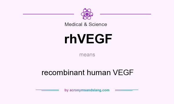 What does rhVEGF mean? It stands for recombinant human VEGF