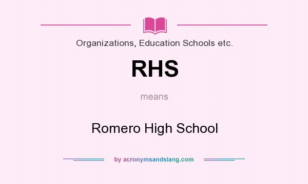 What does RHS mean? It stands for Romero High School