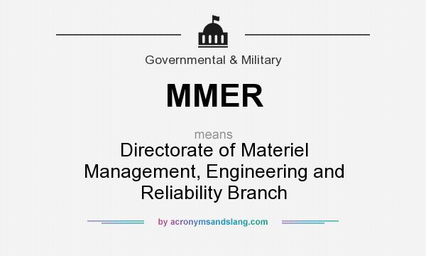 What does MMER mean? It stands for Directorate of Materiel Management, Engineering and Reliability Branch