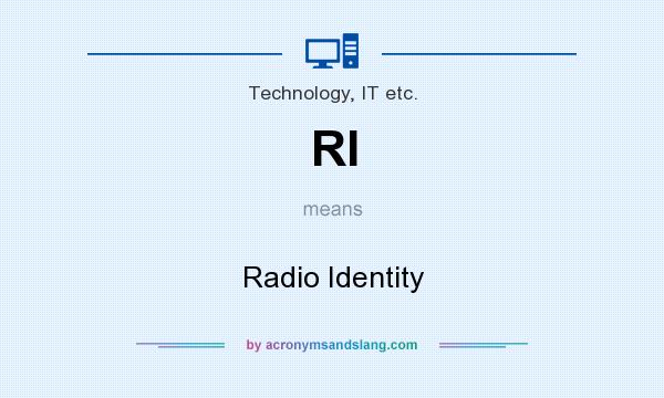 What does RI mean? It stands for Radio Identity