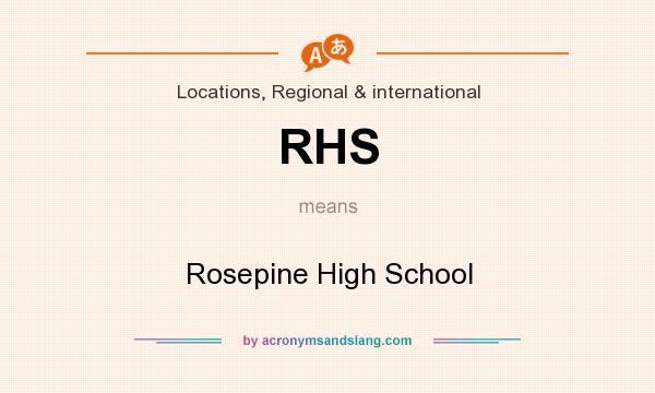 What does RHS mean? It stands for Rosepine High School