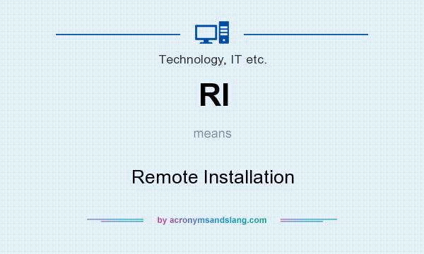 What does RI mean? It stands for Remote Installation