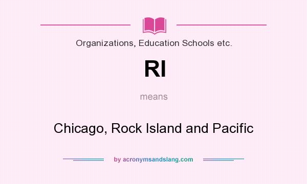 What does RI mean? It stands for Chicago, Rock Island and Pacific