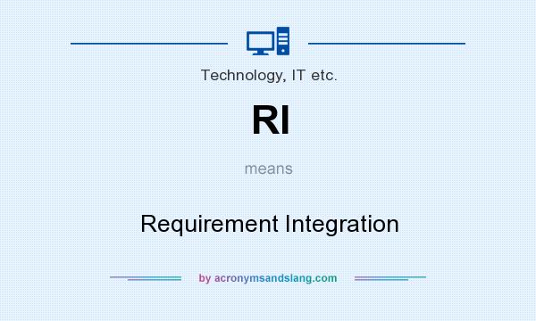 What does RI mean? It stands for Requirement Integration