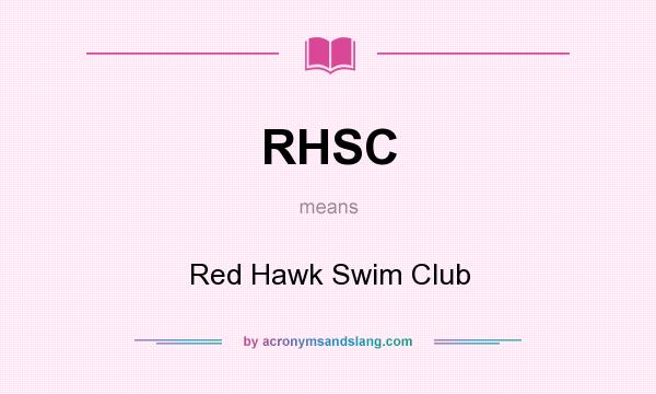What does RHSC mean? It stands for Red Hawk Swim Club