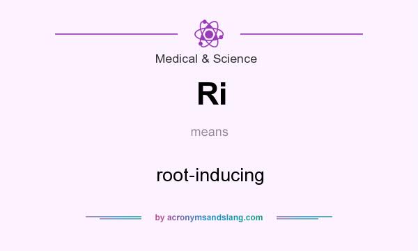 What does Ri mean? It stands for root-inducing