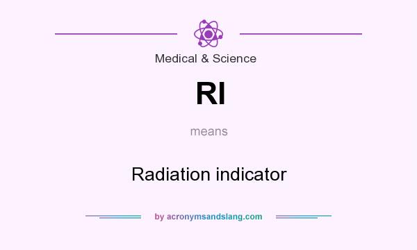 What does RI mean? It stands for Radiation indicator