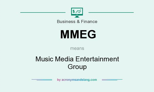 What does MMEG mean? It stands for Music Media Entertainment Group