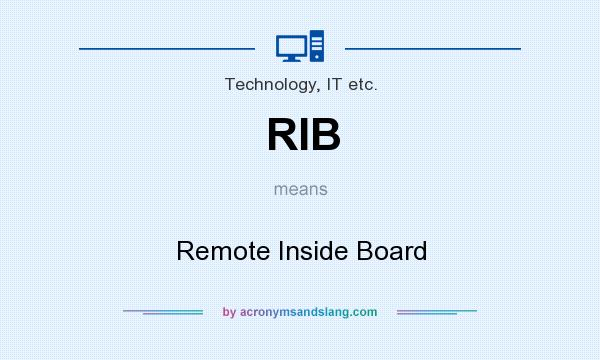 What does RIB mean? It stands for Remote Inside Board