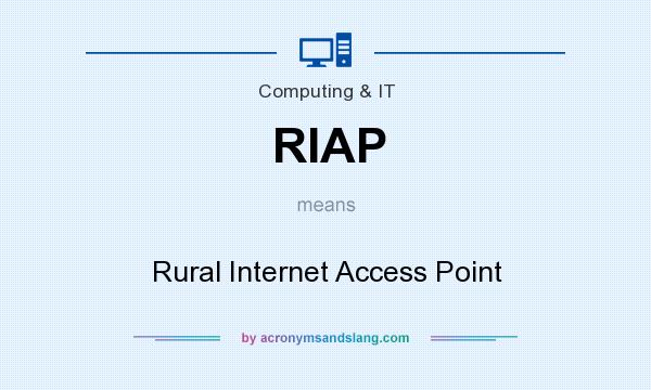 What does RIAP mean? It stands for Rural Internet Access Point